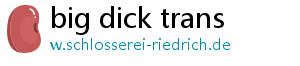 big dick trans